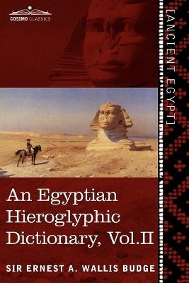 An Egyptian Hieroglyphic Dictionary (in Two Volumes), Vol. II: With an Index of English Words, King List and Geographical List with Indexes, List of - Ernest a Wallis Budge - cover