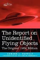 The Report on Unidentified Flying Objects: The Original 1956 Edition - Edward J Ruppelt - cover
