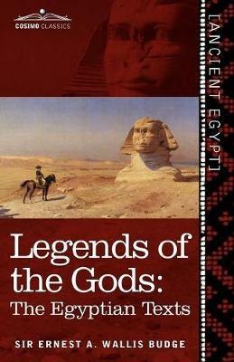 Legends of the Gods: The Egyptian Texts - Ernest a Wallis Budge - cover