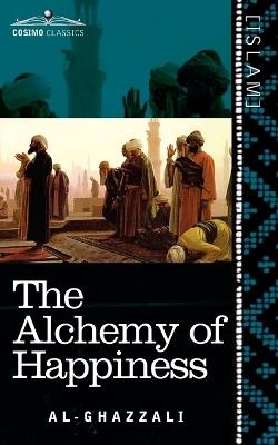 The Alchemy of Happiness - Al-Ghazzali - cover