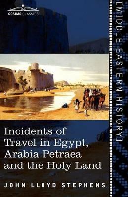 Incidents of Travel in Egypt, Arabia Petraea and the Holy Land - John Lloyd Stephens - cover