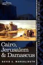 Cairo, Jerusalem & Damascus: Three Chief Cities of the Egyptian Sultans