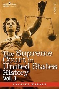 The Supreme Court in United States History, Vol. I (in Three Volumes) - Charles Warren - cover