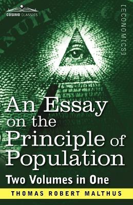 An Essay on the Principle of Population (Two Volumes in One) - Thomas Robert Malthus - cover