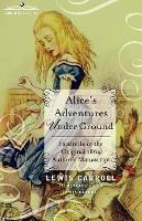 Alice's Adventures Under Ground: Facsimile of the Original 1864 Author's Manuscript - Lewis Carroll - cover