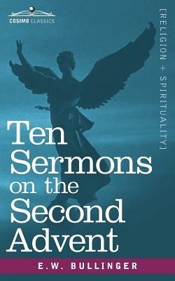 Ten Sermons on the Second Advent - E W Bullinger - cover