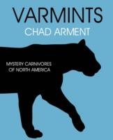 Varmints: Mystery Carnivores of North America - Chad Arment - cover