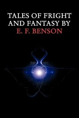 Tales of Fright and Fantasy by E. F. Benson - E F Benson - cover