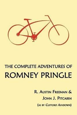 The Complete Adventures of Romney Pringle - R Austin Freeman,John J Pitcairn - cover