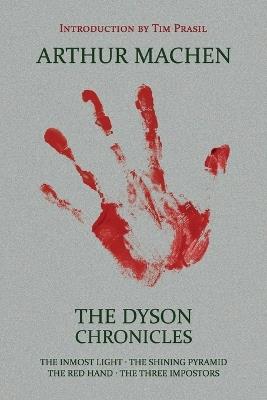 The Dyson Chronicles: The Inmost Light / The Shining Pyramid / The Red Hand / The Three Impostors - Arthur Machen - cover