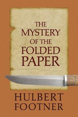 The Mystery of the Folded Paper (an Amos Lee Mappin Mystery) - Hulbert Footner - cover