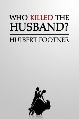 Who Killed the Husband? (an Amos Lee Mappin Mystery) - Hulbert Footner - cover