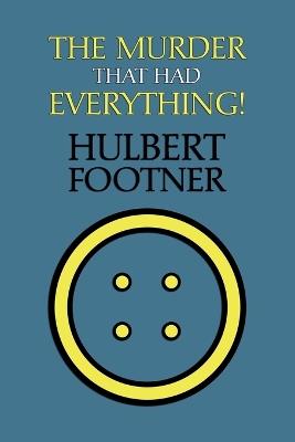 The Murder That Had Everything! (an Amos Lee Mappin Mystery) - Hulbert Footner - cover