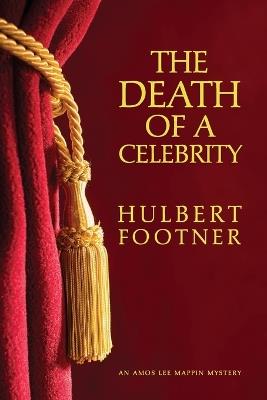 The Death of a Celebrity (an Amos Lee Mappin Mystery) - Hulbert Footner - cover
