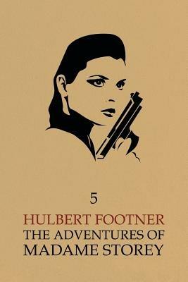 The Adventures of Madame Storey: Volume 5 - Hulbert Footner - cover