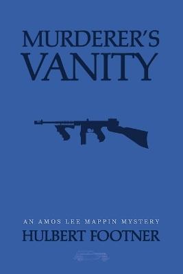 Murderer's Vanity (an Amos Lee Mappin mystery) - Hulbert Footner - cover