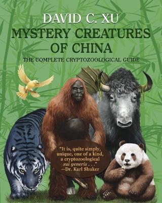 Mystery Creatures of China: The Complete Cryptozoological Guide - David C Xu - cover