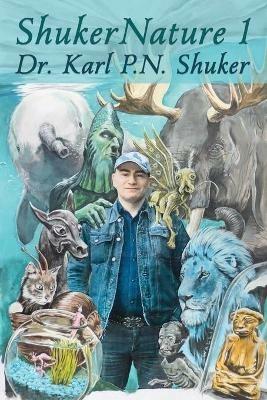 ShukerNature (Book 1): Antlered Elephants, Locust Dragons, and Other Cryptic Blog Beasts - Karl P N Shuker - cover