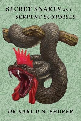 Secret Snakes and Serpent Surprises - Karl P N Shuker - cover