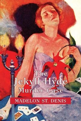 The Jekyll-Hyde Murder Case - Madelon St Denis - cover