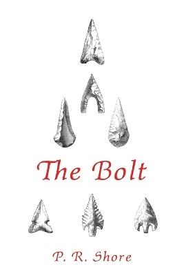 The Bolt - P R Shore,Helen Madeline Leys - cover