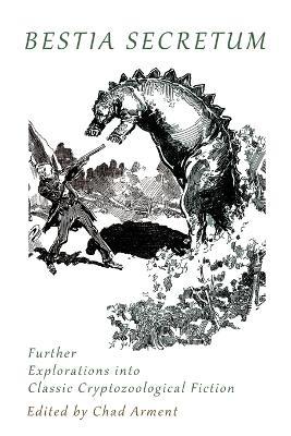 Bestia Secretum: Further Explorations into Classic Cryptozoological Fiction - Arundel Begbie,Crittenden Marriott - cover