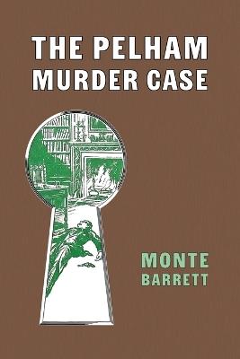 The Pelham Murder Case - Monte Barrett - cover