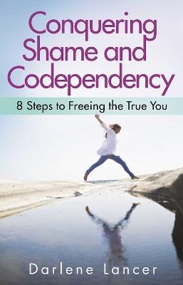 Conquering Shame And Codependency - Darlene Lancer - cover