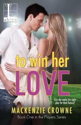 To Win Her Love - MacKenzie Crowne - cover