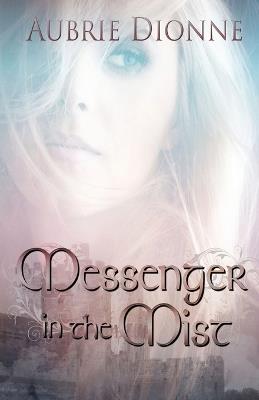 Messenger in the Mist - Aubrie Dionne - cover