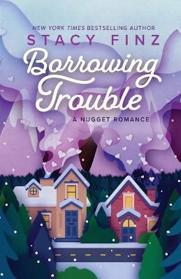 Borrowing Trouble - Stacy Finz - cover