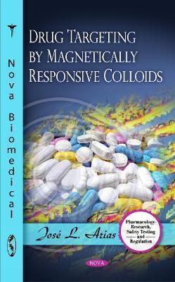 Drug Targeting by Magnetically Responsive Colloids - José L Arias - cover