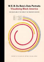 W. E. B. Du Bois's Data Portraits: Visualizing Black America