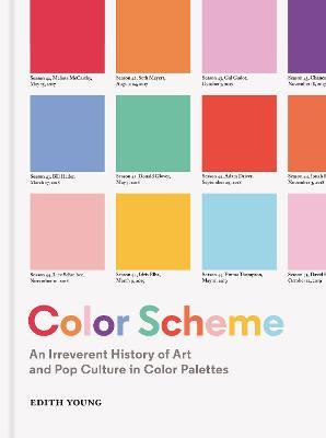 Color Scheme: An Irreverent History of Art and Pop Culture in Color Palettes - Edith Young - cover