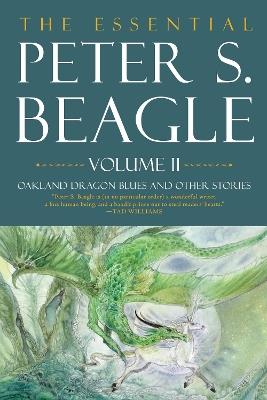 The Essential Peter S. Beagle, Volume 2: Oakland Dragon Blues And Other Stories - Peter S. Beagle - cover