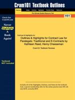 Outlines & Highlights for Contract Law for Paralegals: Traditional and E-Contracts by Kathleen Reed, Henry Cheeseman