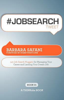 #Jobsearchtweet Book01: 140 Job Search Nuggets for Managing Your Career and Landing Your Dream Job - Barbara Safani - cover