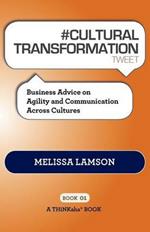 # CULTURAL TRANSFORMATION tweet Book01: Business Advice on Agility and Communication Across Cultures
