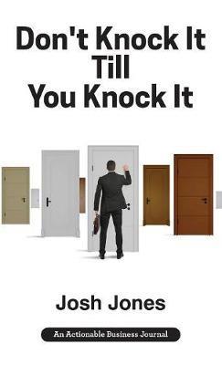Don't Knock It Till You Knock It: Live the Life You Want with Door-to-Door (D2D) Sales - Josh Jones - cover