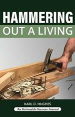 Hammering Out a Living: A Carpenter's Guide for a Successful Life