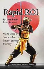Rapid ROI: Mobilizing a Sustainable Improvement Journey