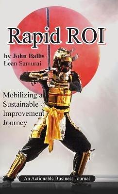 Rapid ROI: Mobilizing a Sustainable Improvement Journey - John Ballis - cover