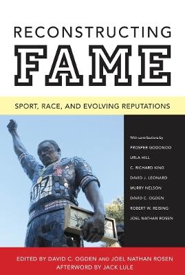 Reconstructing Fame: Sport, Race, and Evolving Reputations - cover