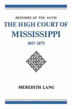 Defender of the Faith: The High Court of Mississippi, 1817-1875