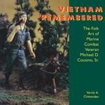 Vietnam Remembered: The Folk Art of Marine Combat Veteran Michael D. Cousino, Sr.