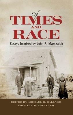Of Times and Race: Essays Inspired by John F. Marszalek - cover