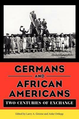 Germans and African Americans: Two Centuries of Exchange - cover