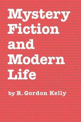 Mystery Fiction and Modern Life - R. Gordon Kelly - cover