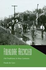 Folklore Recycled: Old Traditions in New Contexts