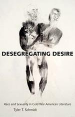 Desegregating Desire: Race and Sexuality in Cold War American Literature